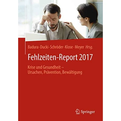 Abbildung von Fehlzeiten Report 2017: Krise und Gesundheit Ursachen, Prävention, Bewältigung
