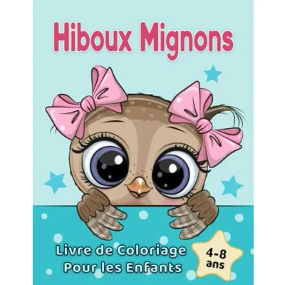 Abbildung von Hiboux Mignons Livre de Coloriage pour les Enfants 4 8 ans: Adorables Dessins d&#039;Animaux Dessin Animé