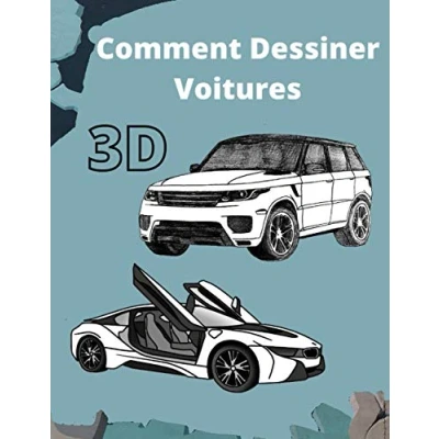 Abbildung von Comment dessiner voitures 3D: Apprenez à 40 différentes, Maîtriser l&#039;art de des automobiles, guide étape par du dessin pour adultes (je peux dessiner)