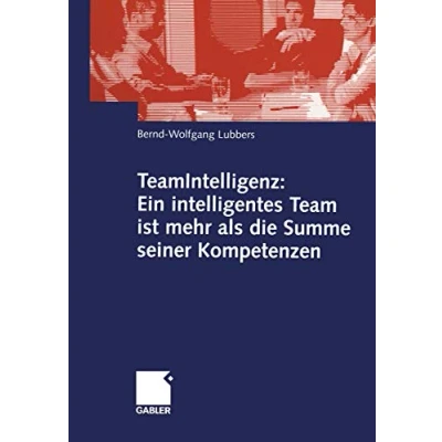 Abbildung von TeamIntelligenz: Ein intelligentes Team ist mehr als die Summe seiner Kompetenzen (German Edition)