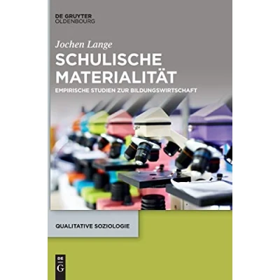 Abbildung von Schulische Materialität: Empirische Studien zur Bildungswirtschaft (Qualitative Soziologie, 23, Band 23)