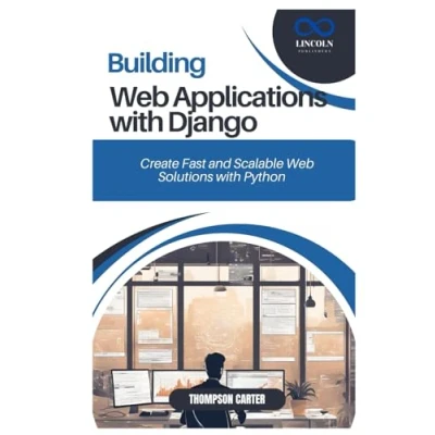 Abbildung von BUILDING Web APPLICATIONS with DJANGO: Create Fast and Scalable Solutions Python