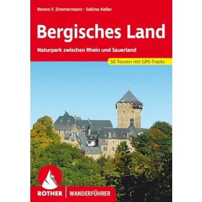 Abbildung von Bergisches Land: Naturpark zwischen Rhein und Sauerland. 50 Touren mit GPS Tracks (Rother Wanderführer)