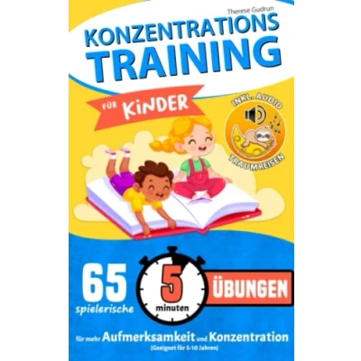 Abbildung von Konzentrationstraining für Kinder 65 spielerische 5 Minuten Übungen mehr Aufmerksamkeit und Konzentration (Geeignet 10 Jahren)
