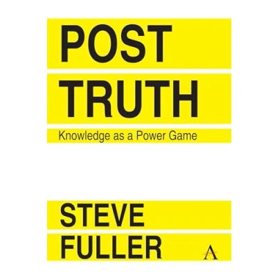 Abbildung von Post Truth: Knowledge As A Power Game (Key Issues in Modern Sociology, Band 1)