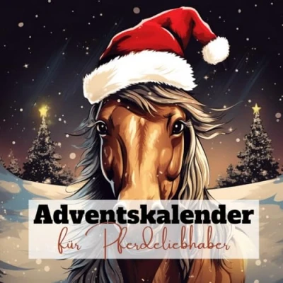 Abbildung von Adventskalender für Pferdeliebhaber: Ein Weihnachtskalender mit erstaunlichen Fakten rund um Pferde Ideal Reiter und Fans