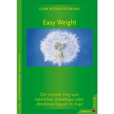 Abbildung von Easy Weight: Der Mentale Weg zum natürlichen Schlanksein. Oder: Abnehmen beginnt im Kopf