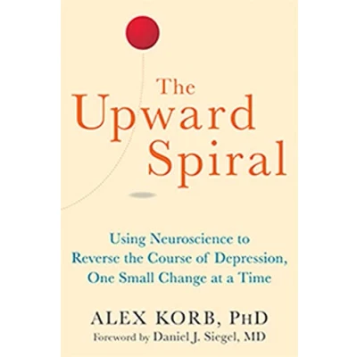 Abbildung von the Upward Spiral: Using Neuroscience to Reverse Course of Depression, One Small Change at a Time