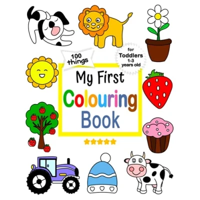 Abbildung von My First Colouring Book for Toddlers 1 3 Years Old: 100 Daily Things and Animals to Colour Learn Toddlers, Kids Ages 1, 2, Simple Pictures Kindergartners