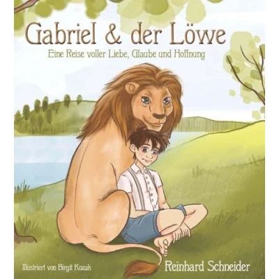 Abbildung von Gabriel und der Löwe: Eine Reise voller Liebe, Glaube Hoffnung