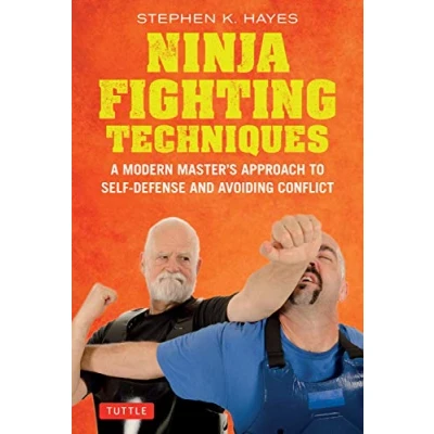 Abbildung von Ninja Fighting Techniques: A Modern Master&#039;s Approach to Self Defense and Avoiding Conflict