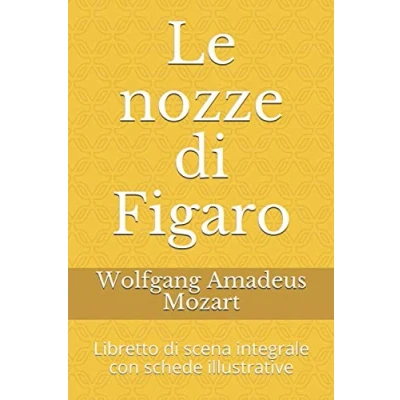Abbildung von Le nozze di Figaro: Libretto scena integrale con schede illustrative (Libretti d&#039;opera, Band 5)