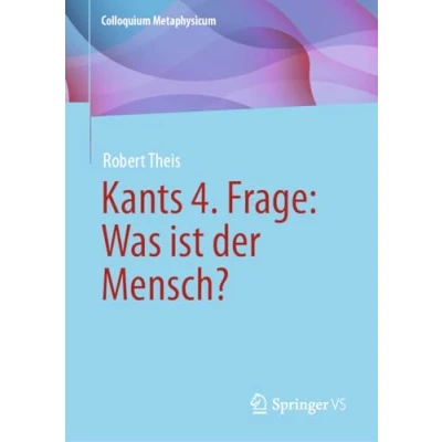 Abbildung von Kants 4. Frage: Was ist der Mensch? (Colloquium Metaphysicum)