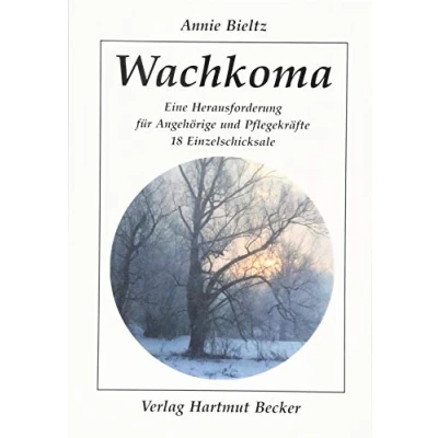 Abbildung von Wachkoma: Eine Herausforderung für Angehörige und Pflegekräfte 18 Einzelschicksale (Gesundheit Medizin)