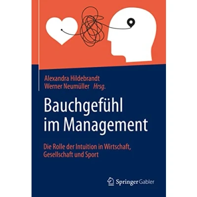 Abbildung von Bauchgefühl im Management: Die Rolle der Intuition in Wirtschaft, Gesellschaft und Sport