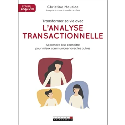 Abbildung von Transformer sa vie avec l&#039;analyse transactionnelle: Apprendre à se connaître pour mieux communiquer les autres