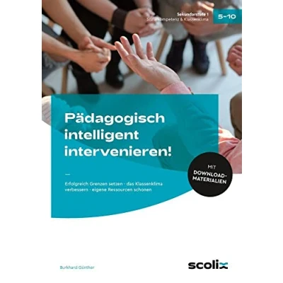 Abbildung von Pädagogisch intelligent intervenieren!: Erfolgreich Grenzen setzen das Klassenklima verbessern eigene Ressourcen schonen