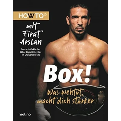 Abbildung von Box!: Was wehtut, macht dich stärker. HOWTO mit Firat Arslan, Deutsch Türkischer WBA Boxweltmeister im Cruisergewicht (Howto: Die Ratgeber ... und neue Motivation von Meistern ihres Fachs)