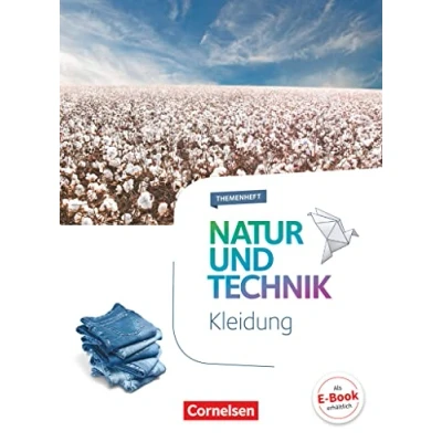 Abbildung von Natur und Technik Naturwissenschaften: Neubearbeitung Themenhefte 5. 10. Schuljahr: Kleidung Themenheft