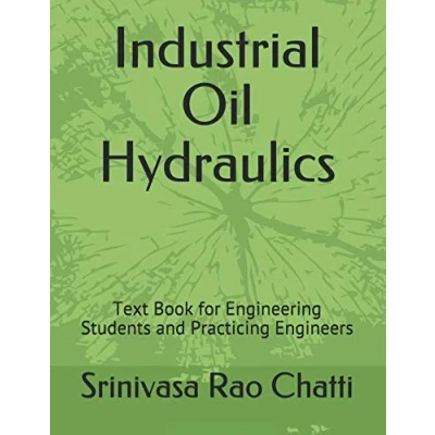Abbildung von Industrial Oil Hydraulics: Text Book for Engineering Students and Practicing Engineers