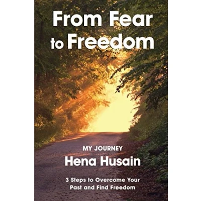 Abbildung von From Fear to Freedom, My Journey: 3 Steps Overcome Your Past and Find Freedom