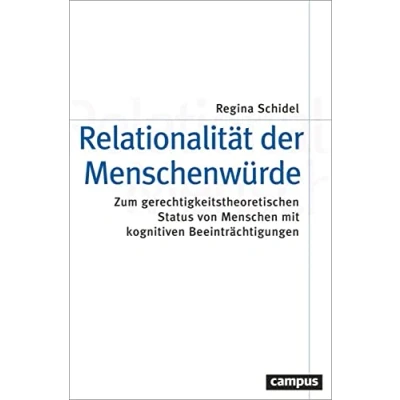 Abbildung von Relationalität der Menschenwürde: Zum gerechtigkeitstheoretischen Status von Menschen mit kognitiven Beeinträchtigungen (Theorie und Gesellschaft, 87)