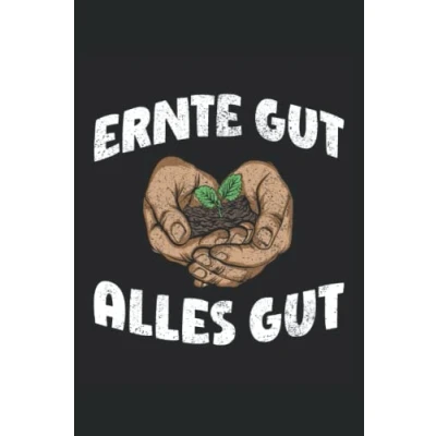Abbildung von Ernte Gut Alles Gut: Garten Notizbuch Tagebuch DIN A5 Liniert 120 Seiten