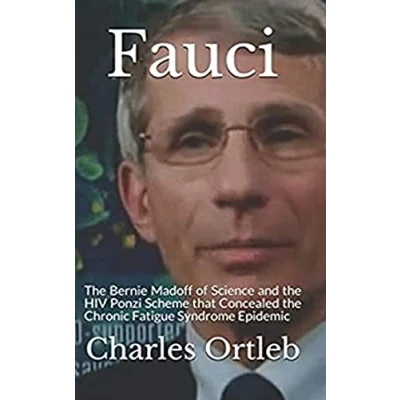 Abbildung von Fauci: the Bernie Madoff of Science and HIV Ponzi Scheme that Concealed Chronic Fatigue Syndrome Epidemic