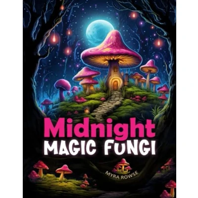 Abbildung von Midnight Magic Fungi: A Black Background Mushroom Coloring Book featuring Whimsical Fairy Houses in Relaxing Fantasy Woodland Landscapes