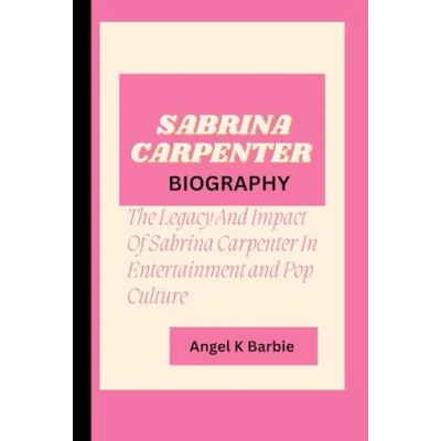 Abbildung von Sabrina Carpenter BIOGRAPHY: The Impact And Legacy Of In Entertainment Pop Cultur