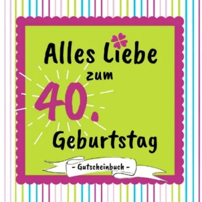 Abbildung von Gutscheinbuch Alles Liebe zum 40. Geburtstag: Gutscheinheft selbst gestalten 12 farbige Gutscheine für jeden Monat einer Geschenkbuch zur Geburtstagsfeier
