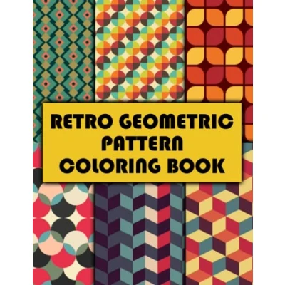 Abbildung von Retro Geometric Pattern Coloring Book: Abstract Shapes Collection With Creative And Amazing Designs For Teens, Adults Relieving Stress &amp; Relaxation