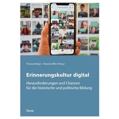 Abbildung von Erinnerungskultur digital: Herausforderungen und Chancen für die historische politische Bildung