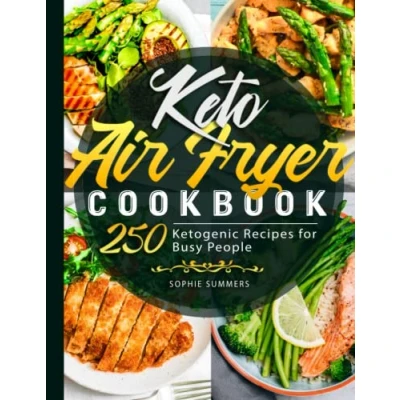 Abbildung von Keto Air Fryer Cookbook: 250 Ketogenic Recipes for Busy People