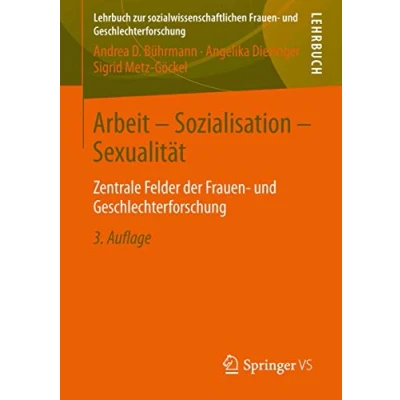 Abbildung von Arbeit Sozialisation Sexualität: Zentrale Felder der Frauen und Geschlechterforschung (Lehrbuch zur sozialwissenschaftlichen Geschlechterforschung)