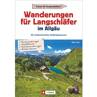 Abbildung von Wanderungen für Langschläfer im Allgäu: 35 erlebnisreiche Halbtagstouren. Reizvolle rund um Oberstdorf, Sonthofen und die Iller, mit Wanderkarten zu jeder Tour.
