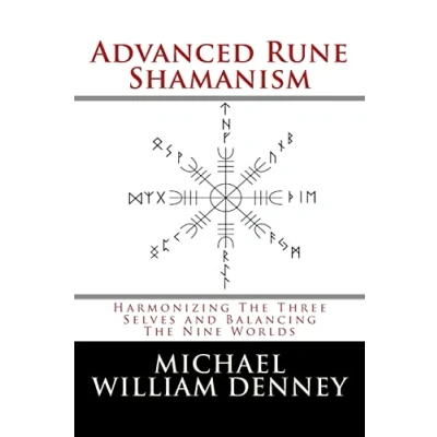 Abbildung von Advanced Rune Shamanism: Harmonizing The Three Selves and Balancing Nine Worlds