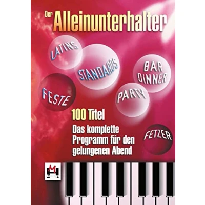 Abbildung von Der Alleinunterhalter Das komplette Programm für den gelungenen Abend: Songbook Gitarre, Gesang: 100 Titel Abend