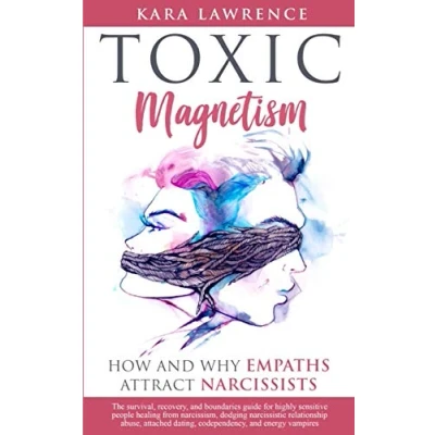Abbildung von TOXIC MAGNETISM How and why EMPATHS attract NARCISSISTS: Survival, recovery, boundaries guide for highly sensitive people healing from narcissism, narcissistic relationship abuse, attached