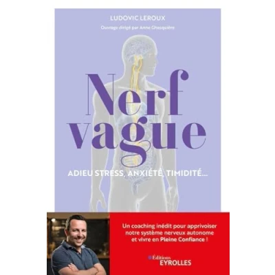 Abbildung von Nerf vague : Adieu stress, anxiété, timidité...: Un coaching inédit pour apprivoiser notre système nerveux autonome et vivre en pleine confiance !