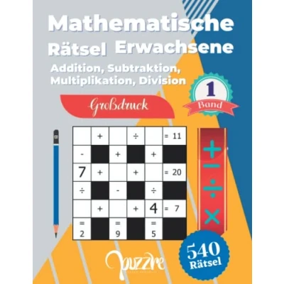 Abbildung von Mathematische Rätsel Erwachsene Addition, Subtraktion, Multiplikation, Division Großdruck band 1: Denksport Rätselbuch Mathematik