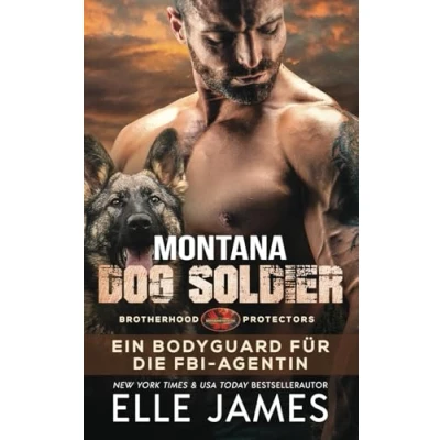Abbildung von Montana Dog Soldier: EIN BODYGUARD FÜR DIE FBI AGENTIN (Brotherhood Protectors Reihe, Band 6)