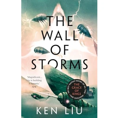 Abbildung von The Wall of Storms: Ken Liu (The Dandelion Dynasty, Band 2)