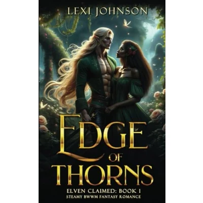 Abbildung von Edge of Thorns: Steamy BWWM Fantasy Romance (Elven Claimed, Band 1)