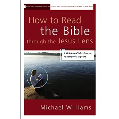 Abbildung von How to Read the Bible through Jesus Lens: A Guide Christ Focused Reading of Scripture