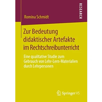 Abbildung von Zur Bedeutung didaktischer Artefakte im Rechtschreibunterricht: Eine qualitative Studie zum Gebrauch von Lehr Lern Materialien durch Lehrpersonen