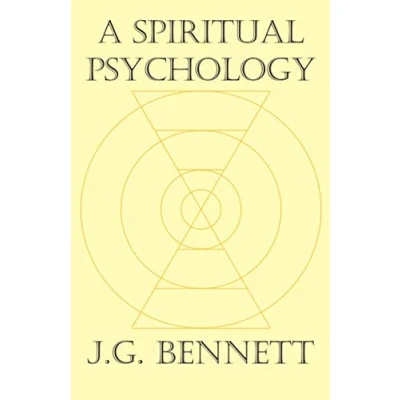 Abbildung von A Spiritual Psychology (The Collected Works of J.G. Bennett, Band 13)