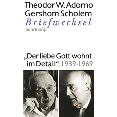 Abbildung von »Der liebe Gott wohnt im Detail« Briefwechsel 1939 1969: Briefe und Briefwechsel. Band 8: Theodor W. Adorno/Gershom Scholem, 1969