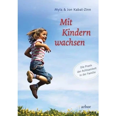 Abbildung von Mit Kindern wachsen: Die Praxis der Achtsamkeit in Familie
