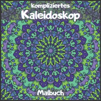 Abbildung von Kompliziertes Kaleidoskop Malbuch: Für Erwachsene und Kinder, erstaunliche Designs, die Ihnen helfen, sich zu entspannen dem Stress des Alltags entfliehen.